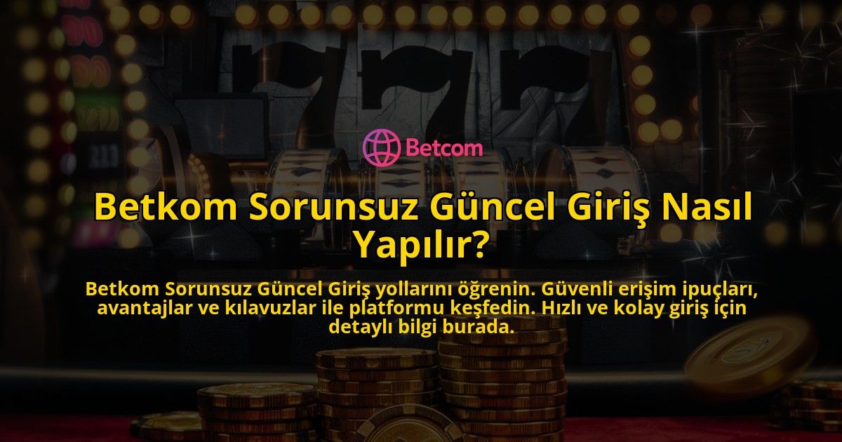 Betkom-Sorunsuz-Gncel-Giri-Nasl-Yaplr-overlay-1768586034.jpg
