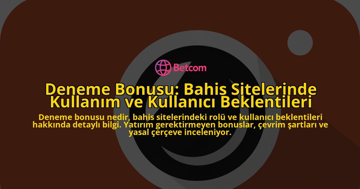 Deneme-Bonusu-Bahis-Sitelerinde-Kullanim-ve-Kullanici-Beklentileri-overlay-1778189063.jpg